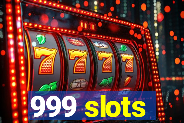 999 slots